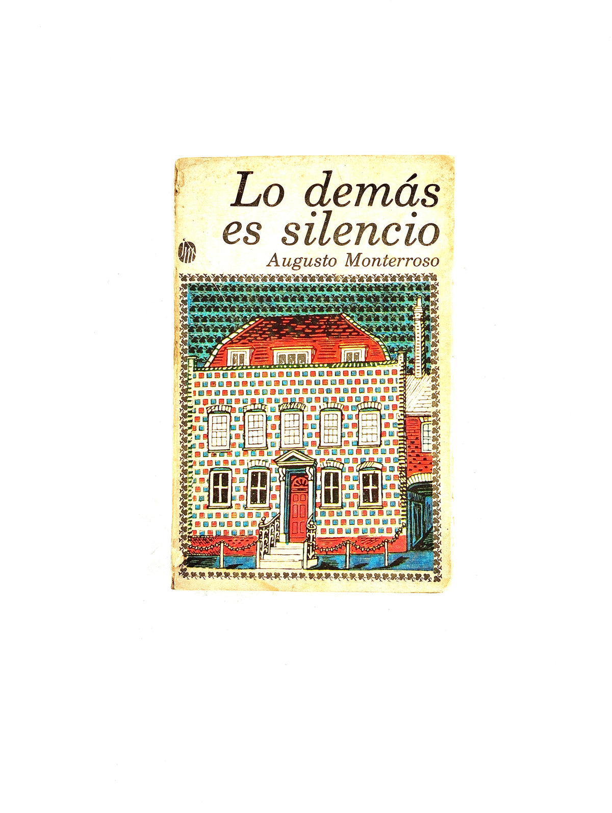 Lo demás es silencio by Augusto Monterroso