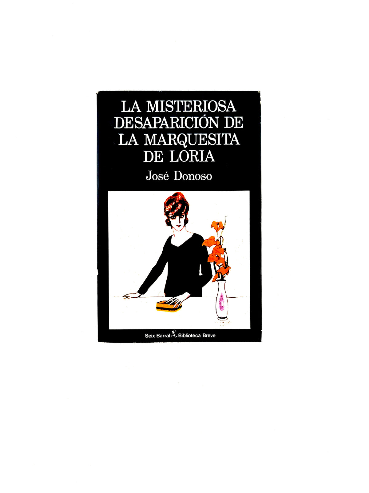 La Misteriosa Desaparición de la Marquesita de Loria by José Donoso