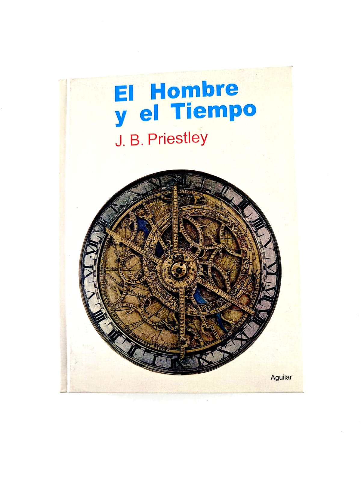 El Hombre Y El Tiempo by J. B. Priestley