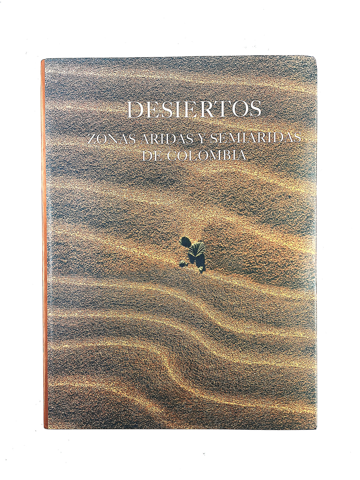 Desiertos Zonas Aridas y Semiaridas de Colombia by Varios
