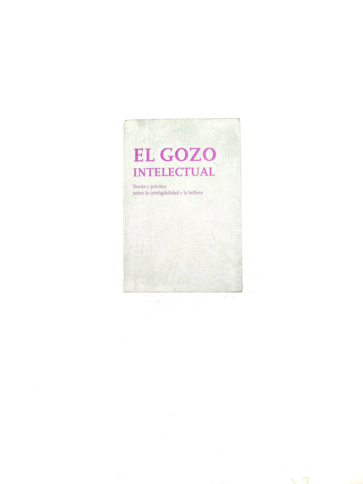 El gozo intelectual by Jorge Wagensberg