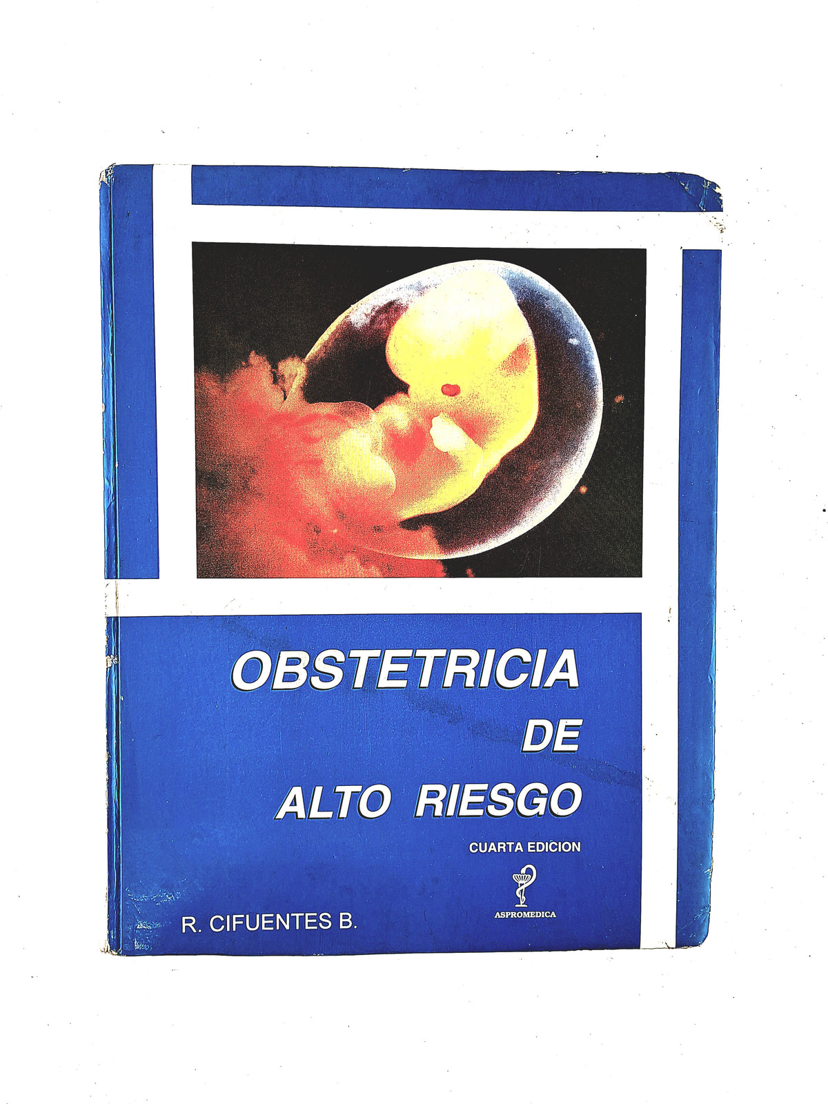 Obstetricia de alto riesgo cuarta edición by R. Cifuentes B.