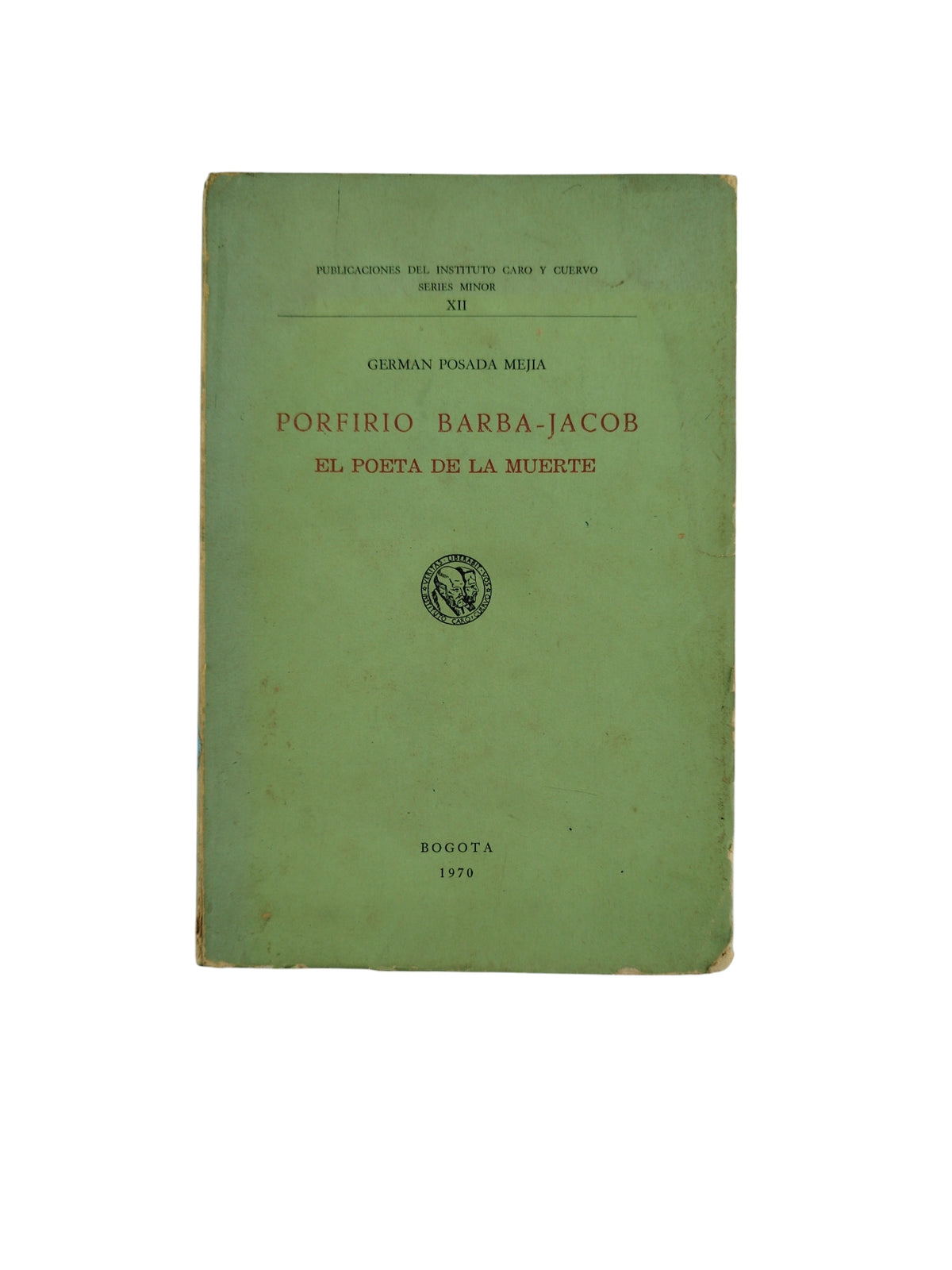 Porfirio Barba-Jacob El Poeta de la Muerte by German Posada Mejia