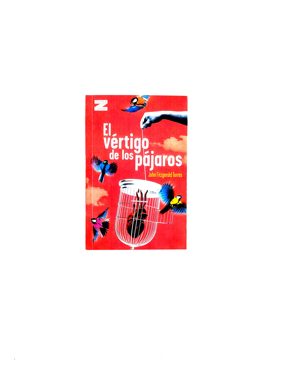 El vértigo de los pájaros by John Fizgerald Torres