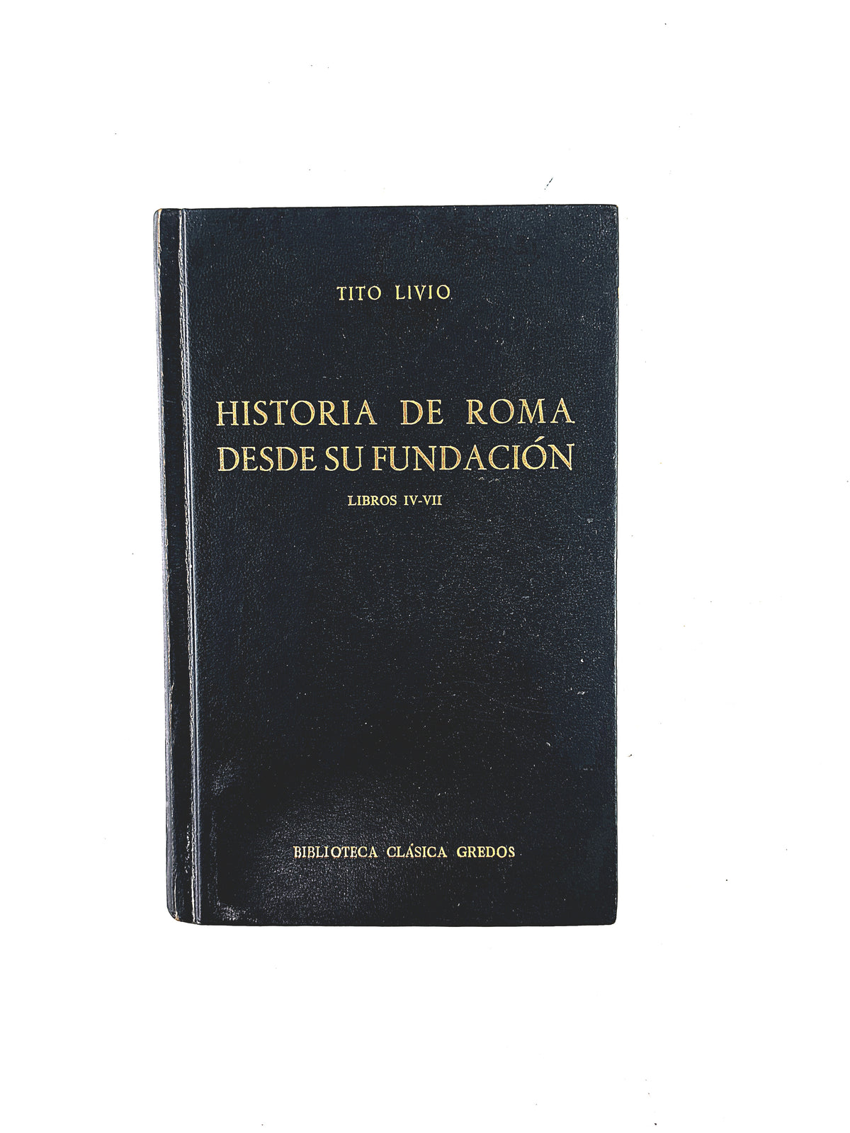 Historia de Roma desde su fundación Libros IV-VII by Tito Livio