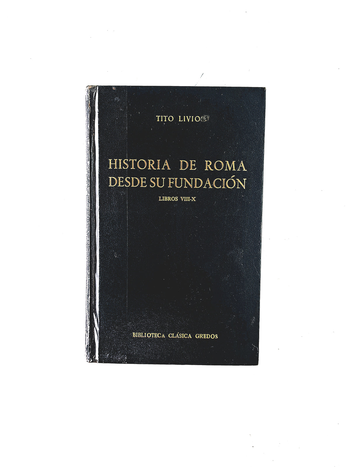 Historia de Roma desde su fundación Libros VIII-X by Tito Livio