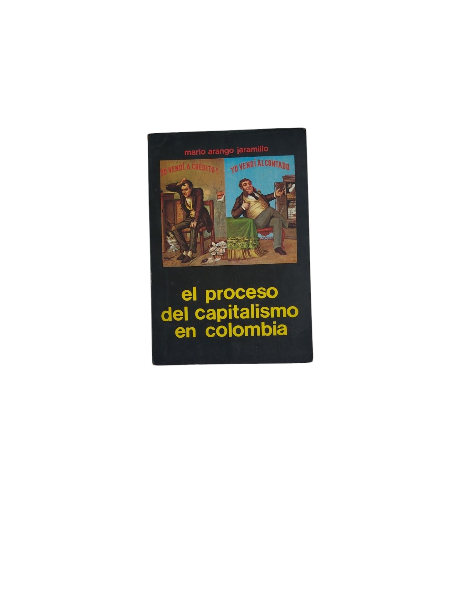El proceso del capitalismo en Colombia by Mario Arango Jaramillo