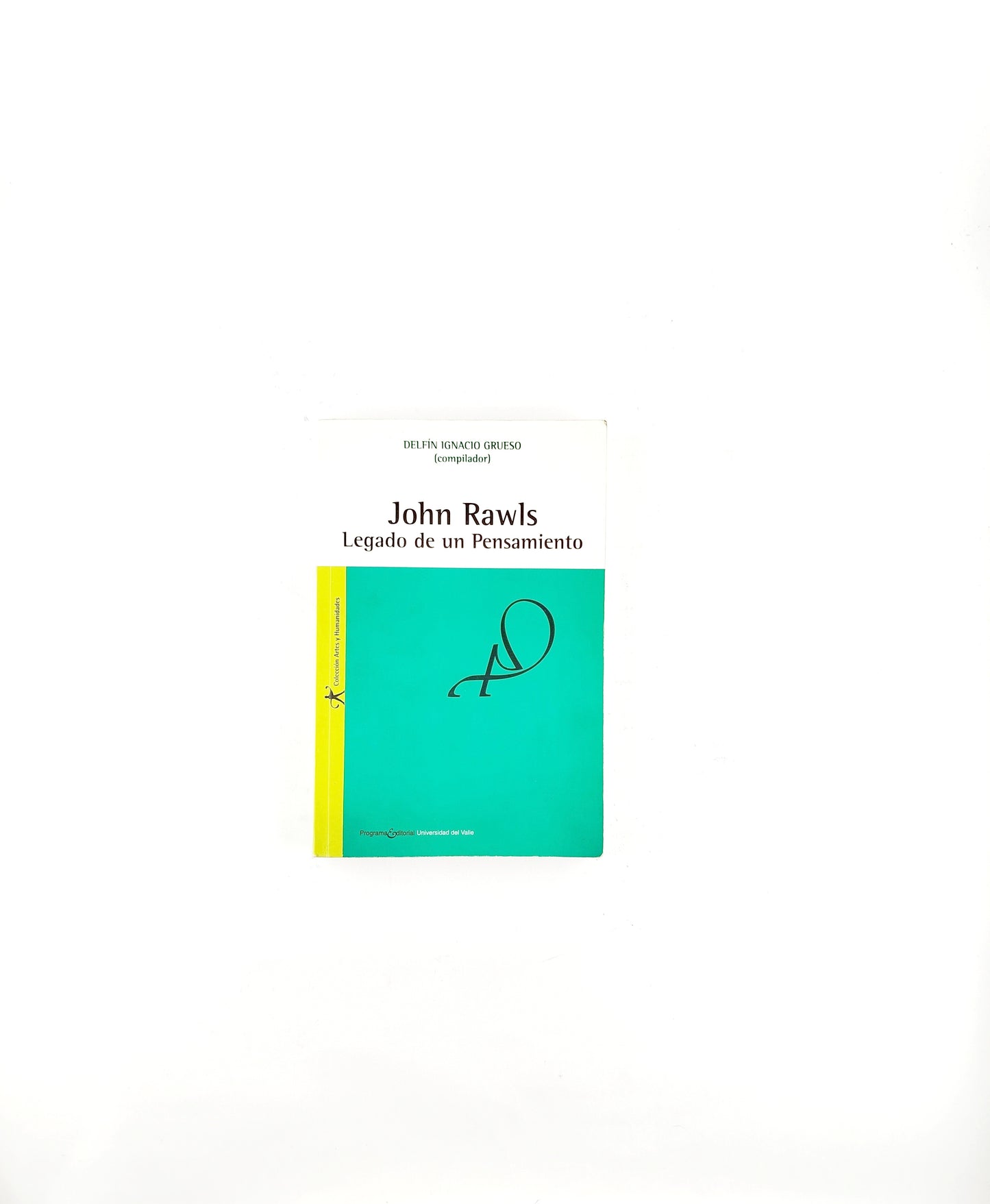 John rawls legado de un pensamiento by Delfín Ignacio Grueso