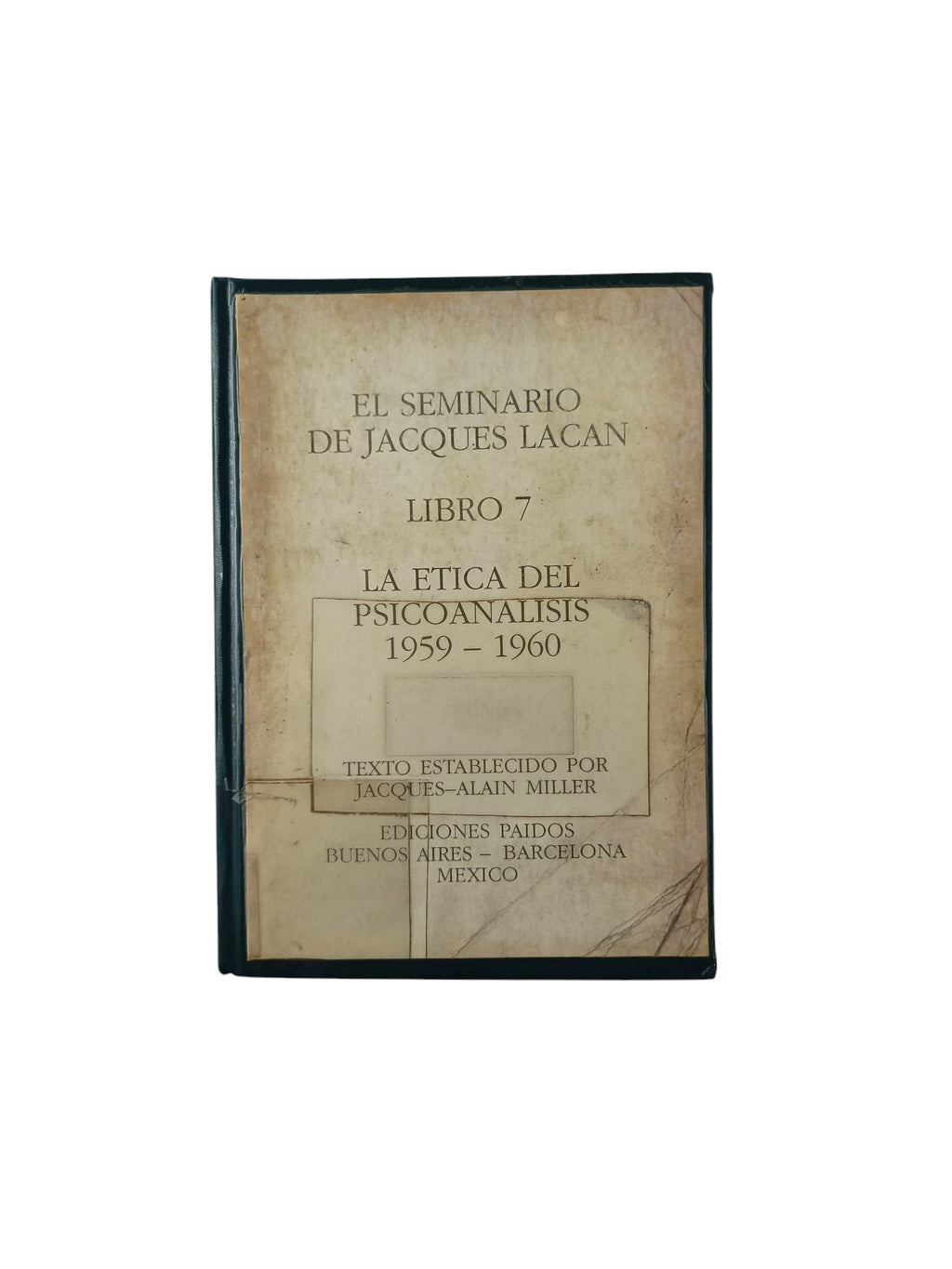 El seminario libro 7 La ética del psicoanálisis (1959-1960) by Jacques Lacan