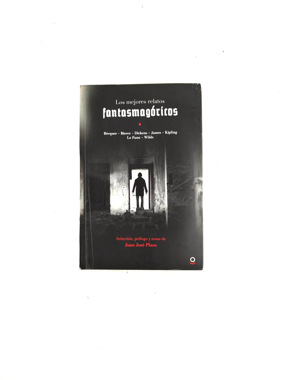 Los Mejores Relatos Fantasmagóricos by Gustavo Bécquer, Ambrose Bierce, Charles Dickens , M.R James , Rudyard Kipling,etc