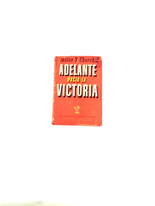 Adelante hacia la victoria by Winston Churchill