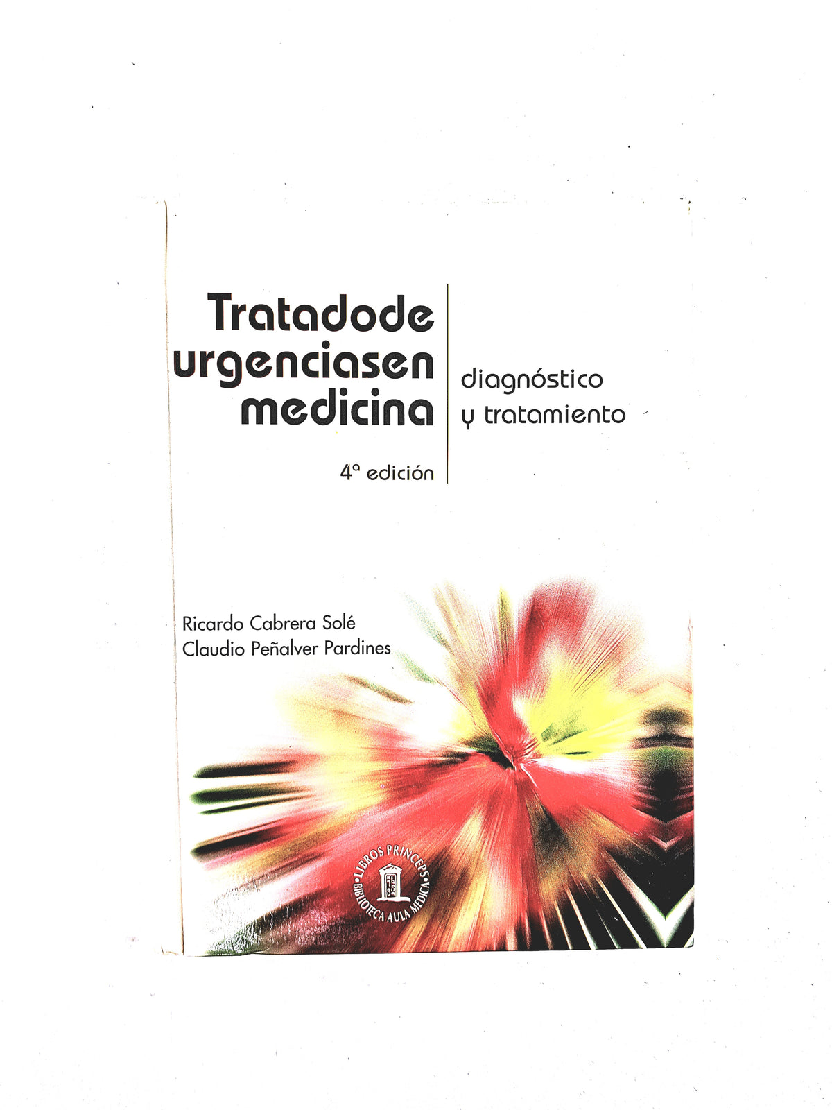 Tratado de urgencias en medicina diagnóstico y tratamiento cuarta edición by Ricardo Cabrera Solé Claudia Peñalver Pardines
