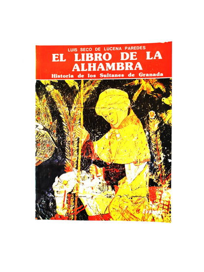 El libro de la Alhambra: historia de los sultanes de Granada