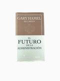 El futuro de la adminitración by Gary Hamel Bill Breen
