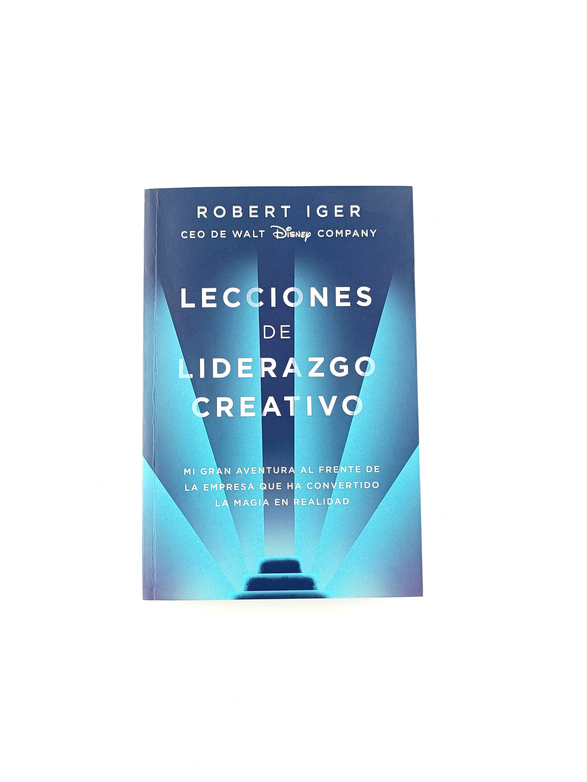 Lecciones de liderazgo creativo by Robert Iger