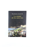 La ciudad de los siete rios by Humberto Jarrín B