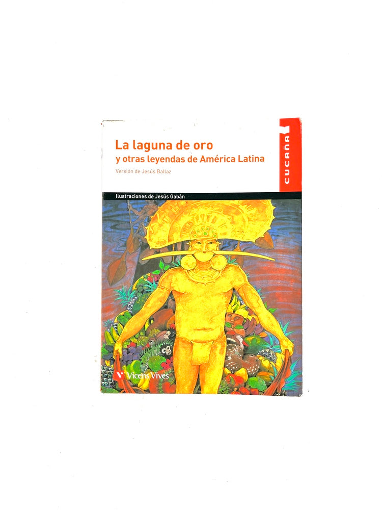 La laguna de oro y otras leyendas de américa latina by Jesús Ballaz