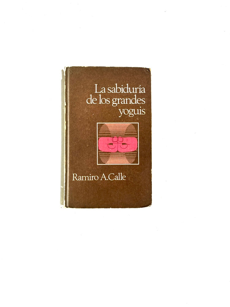 La sabiduría de los grandes yoguis by Ramiro A. Calle