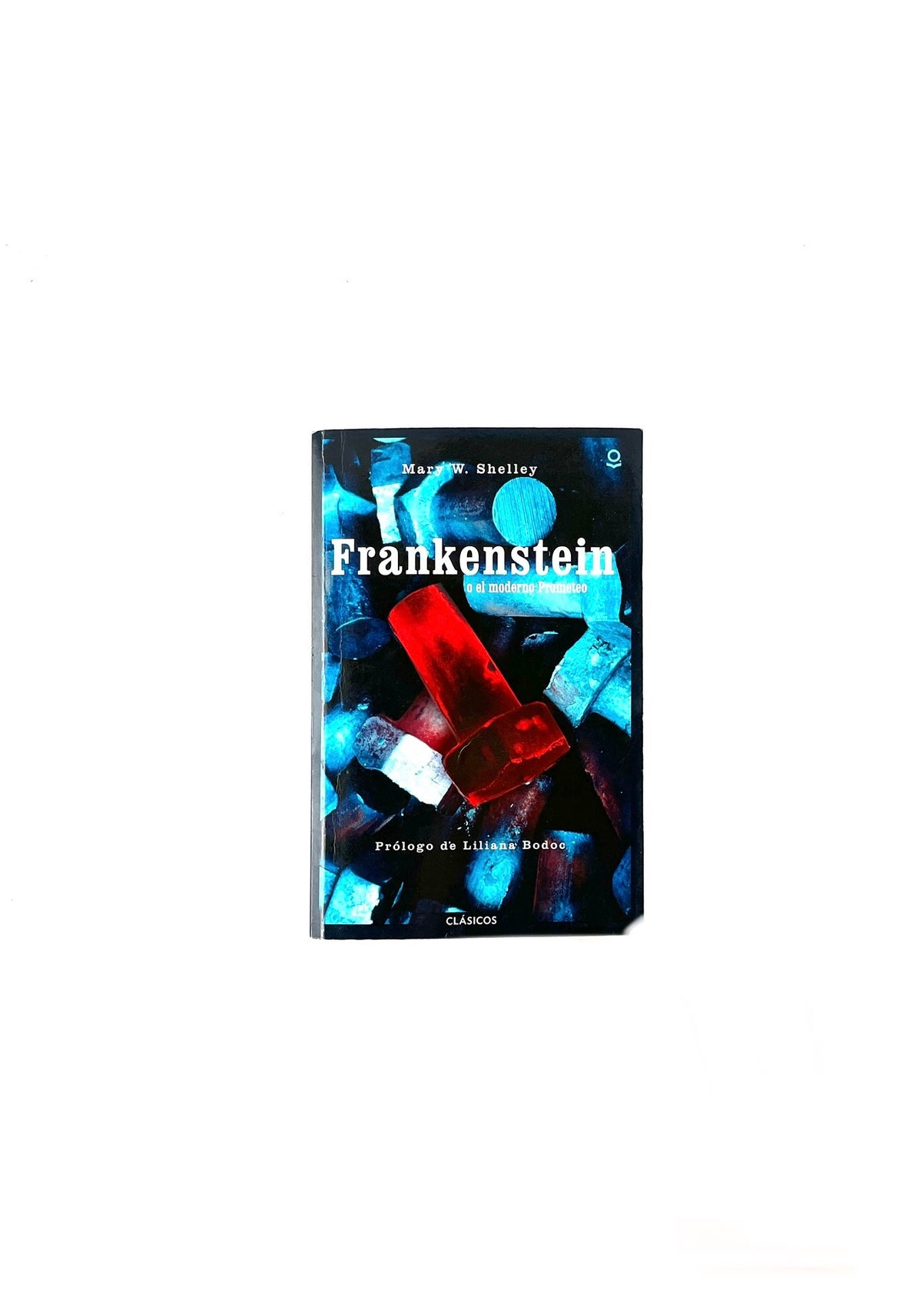 Frankenstein o el moderno Prometeo by Mary W. Shelley
