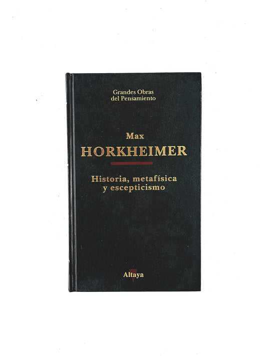 Historia, Metafísica y Escepticismo by Max Horkheirmer