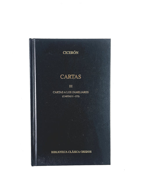 Cicerón Cartas tomo III Cartas a los Familiares (Cartas 1-173) by Cicerón