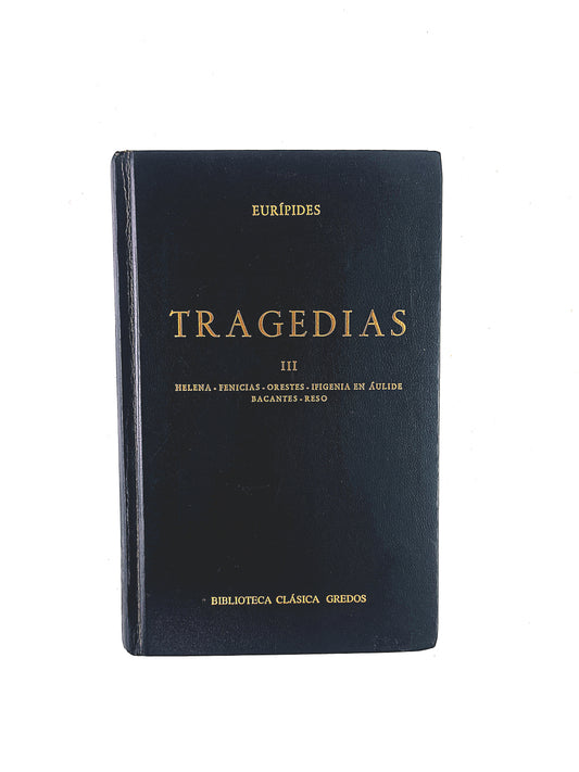 Eurípides Tragedias tomo III Helena - Fenecias - Orestes - Ifigenia en Áulide - Bacantes - Reso by Eurípides
