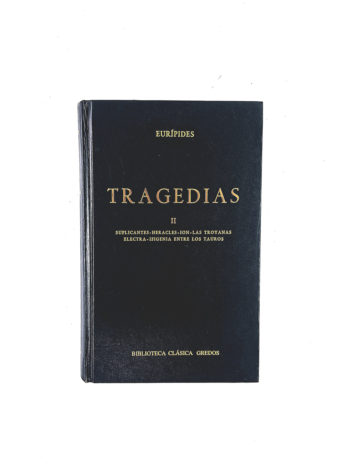 Eurípides Tragedias tomo II Suplicantes - Heracles - Ion - Las Troyanas - Electra - Ifigenia entre los Tauros by Eurípides