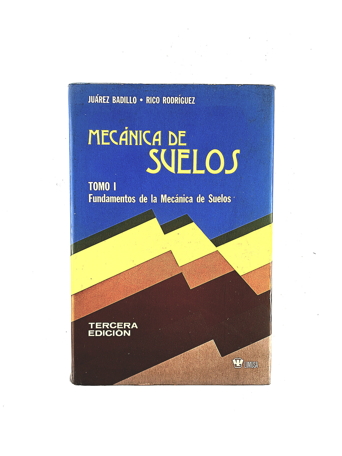 Mecánica de Suelos tomo I Fundamentos de la Mecánica de Suelos tercera edición by Juárez Badillo - Rico Rodríguez