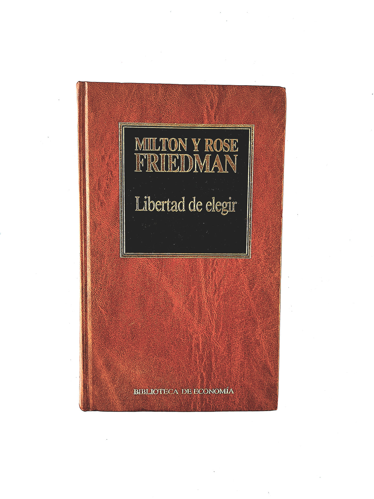 Libertad de elegir by Milton Y Rose Friedman
