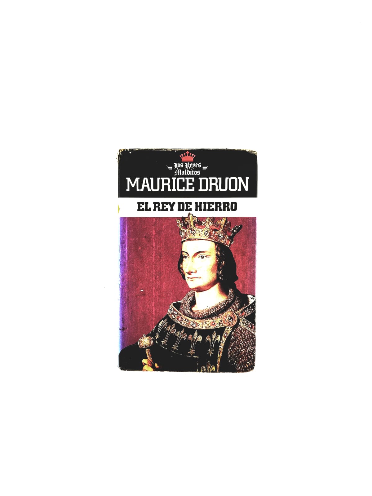 Los reyes malditos: El rey de hierro by Maurice Druon