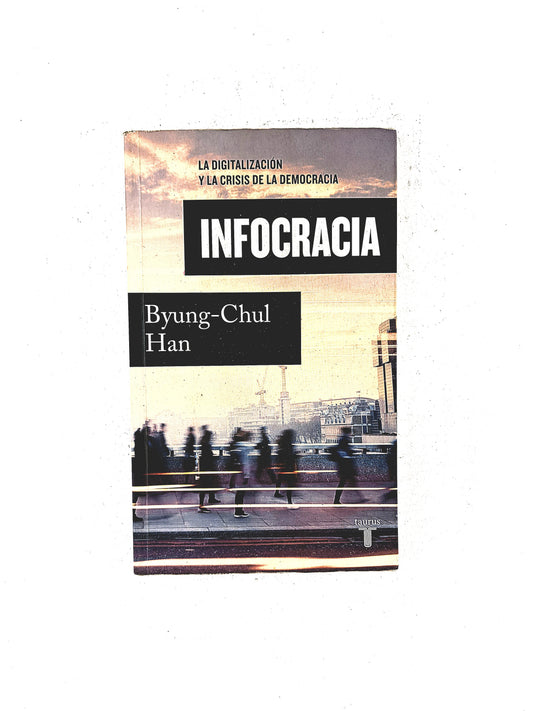 Infocracia by Byung Chul Han