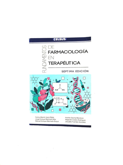 Fundamentos de farmacología en terapéutica séptima edición by Carlos Alberto Isaza Mejía Jorge Enrique Machado Alba Manuel Enrique Machado Duque Andrés Gaviria Mendoza Alejandro Castro Rodriguez Jesualdo Fuentes Gonzáles