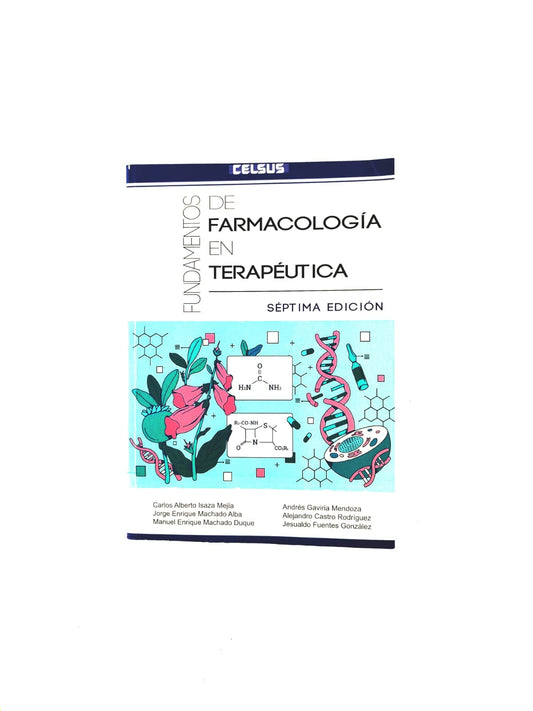Fundamentos de farmacología en terapéutica séptima edición by Carlos Alberto Isaza Mejía Jorge Enrique Machado Alba Manuel Enrique Machado Duque Andrés Gaviria Mendoza Alejandro Castro Rodriguez Jesualdo Fuentes Gonzáles