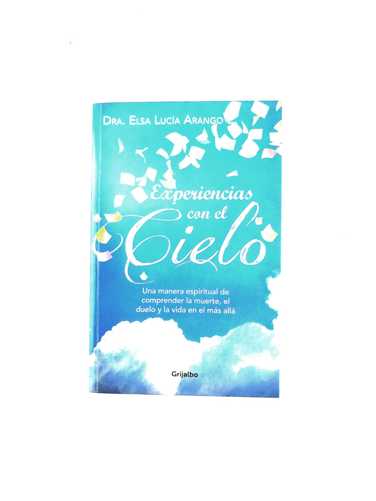 Experiencias con el cielo by Dra. Elsa Lucía Arango E.