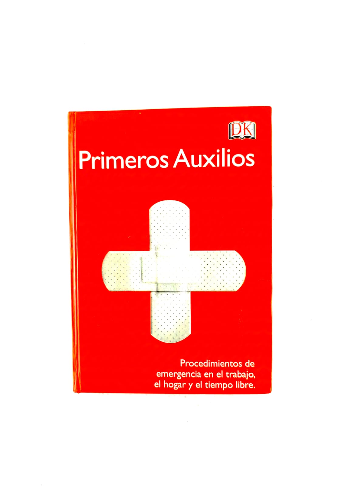 Primeros auxilios Procedimientos de emergencia en el trabajo, el hogar y el tiempo libre by El país
