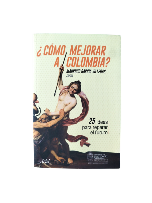 ¿Cómo Mejorar a Colombia? by Mauricio García Villegas