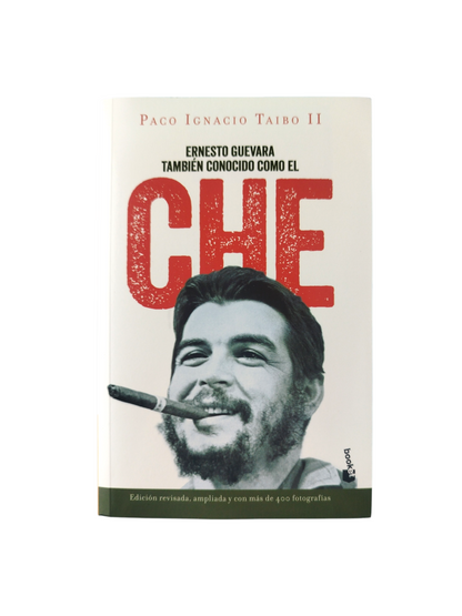 Ernesto Guevara también conocido como el che by Paco Ignacio Taibo II
