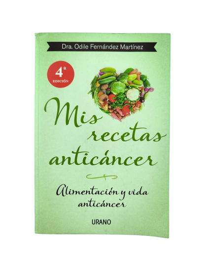 Mis recetas anticáncer: Alimentación y vida anticáncer by Odile Fernández
