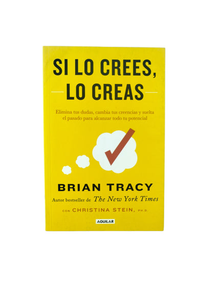 Si lo crees,lo creas by Brian Tracy