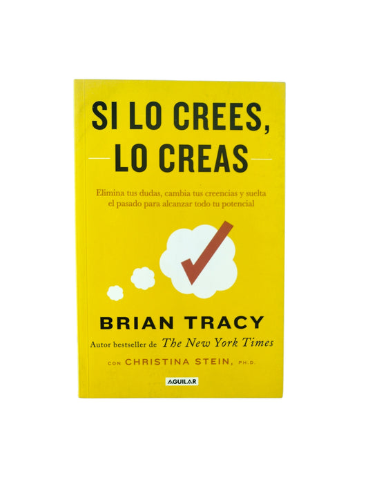 Si lo crees,lo creas by Brian Tracy