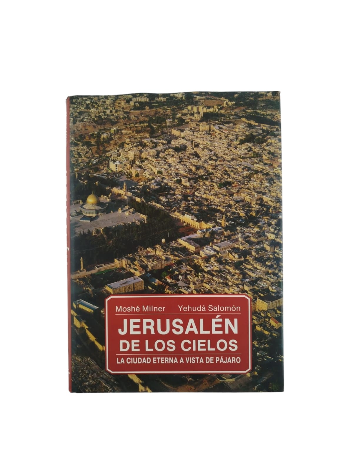 Jerusalén de los cielos: La ciudad eterna a vista de pájaro by Moshé Milner