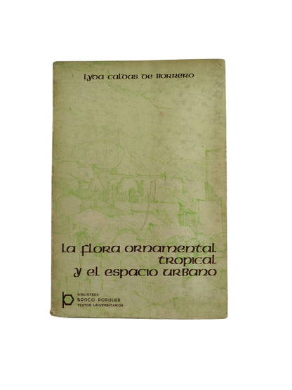 La flora ornamental tropical y el espacio urbano by Lyon caldas de borrero