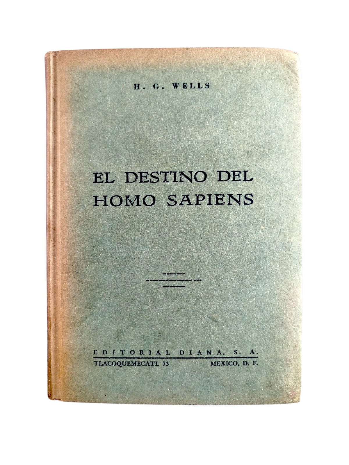 El Destino Del Homo Sapiens by H. G. Wells
