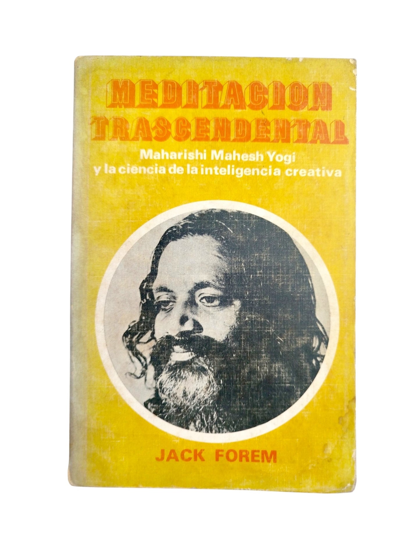 Meditación trascendental. Maharishi Yogi y la ciencia de la inteligencia creativa by Jack Forem
