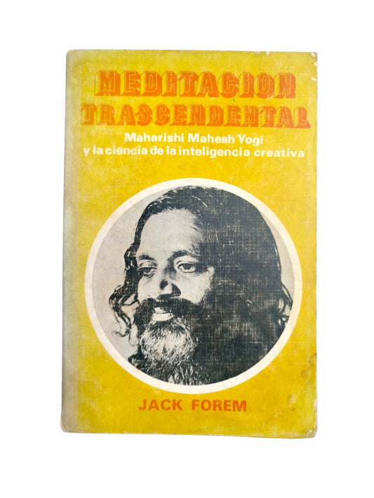 Meditación trascendental. Maharishi Yogi y la ciencia de la inteligencia creativa by Jack Forem