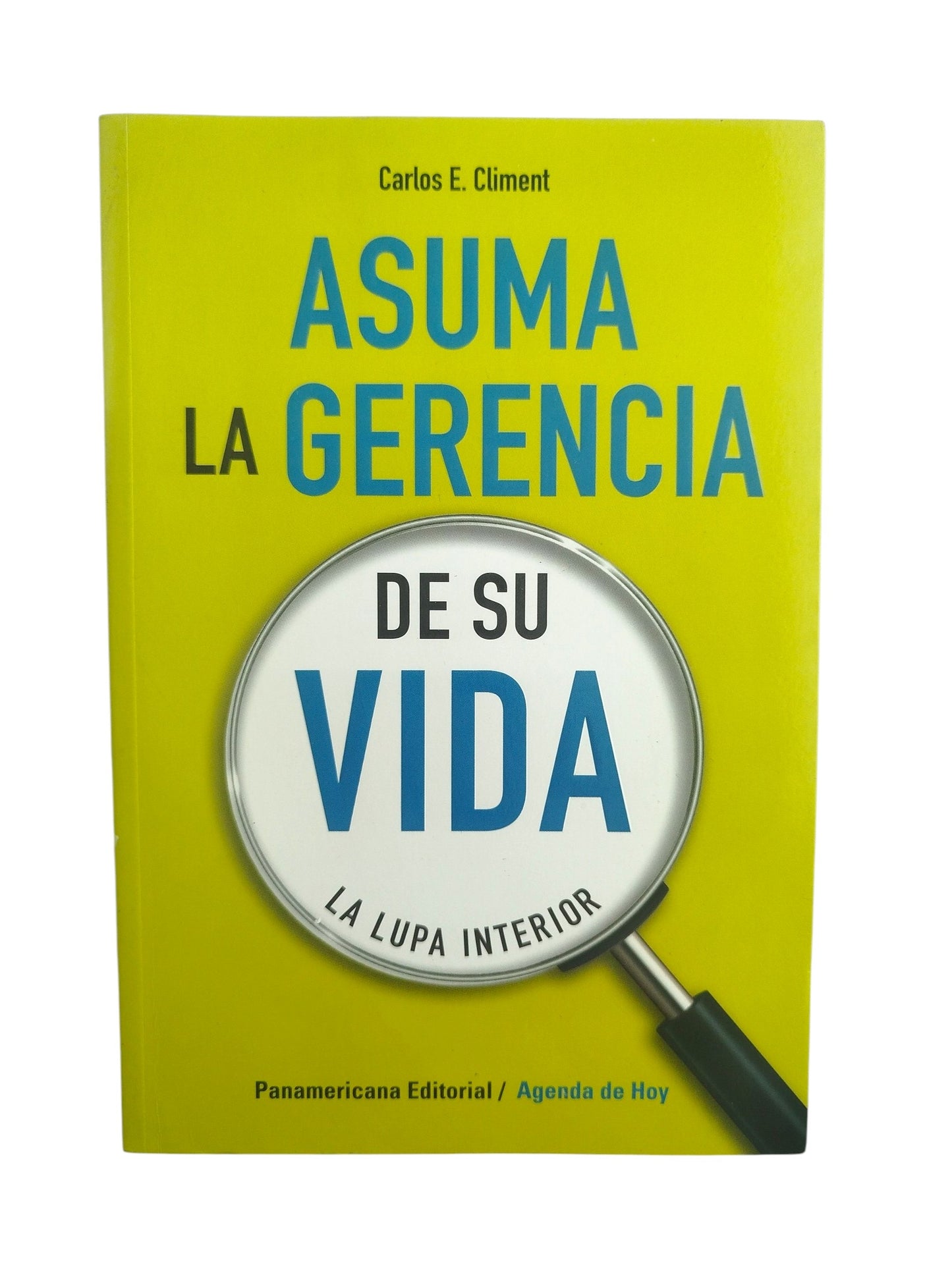 Asuma La Gerencia De Su Vida by Carlos E. Climent