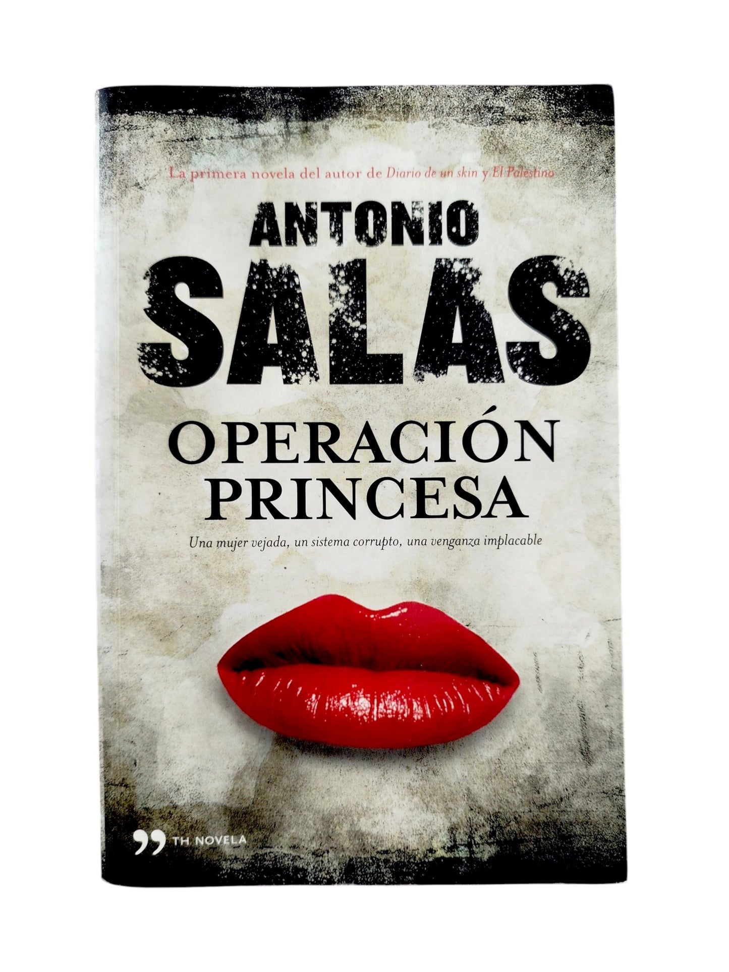 Operación princesa una mujer vejada, un sistema corrupto, una venganza implacable by Antonio Salas