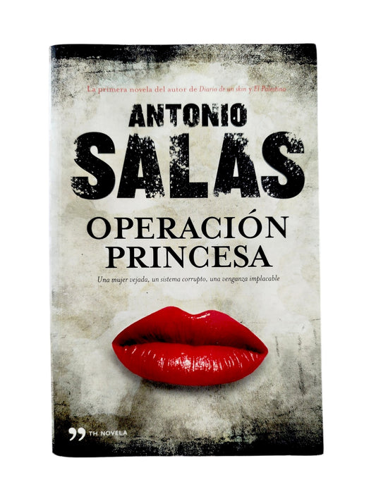 Operación princesa una mujer vejada, un sistema corrupto, una venganza implacable by Antonio Salas