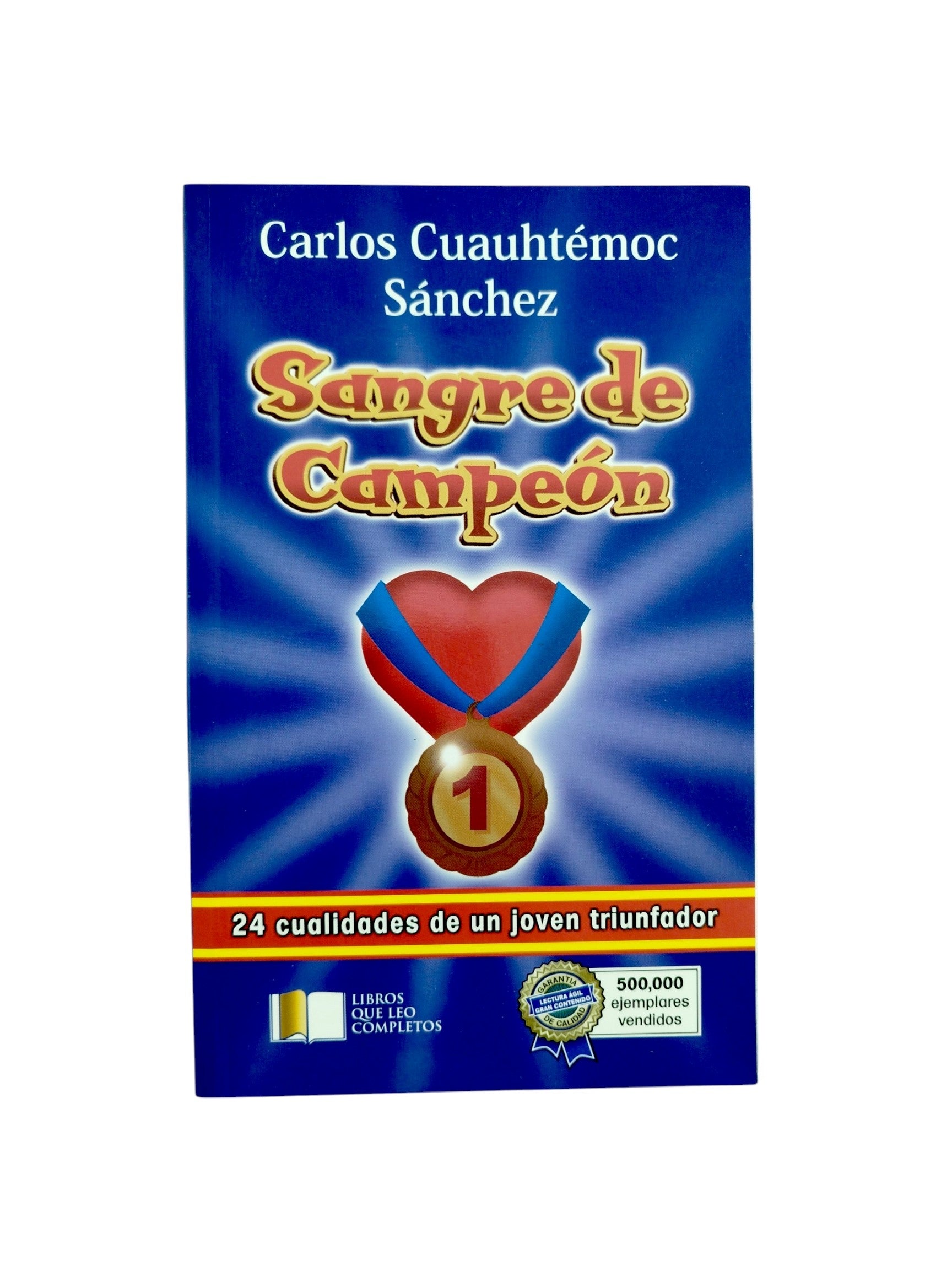 Sangre de campeón 24 cualidades de un joven triunfador by Carlos Cuauhtémoc Sánchez