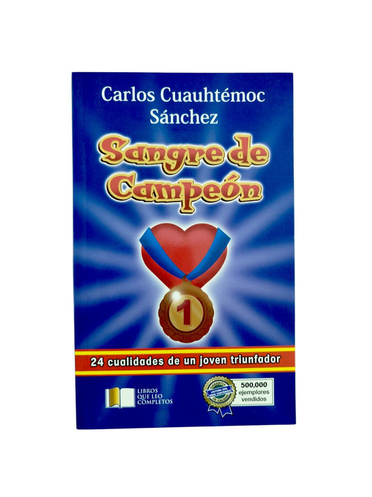 Sangre de campeón 24 cualidades de un joven triunfador by Carlos Cuauhtémoc Sánchez
